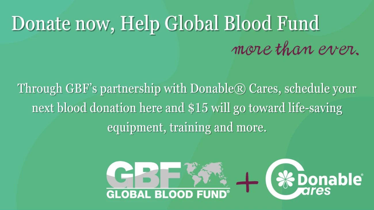 Schedule your next blood donation and Global Blood Fund will receive $15 on your behalf
